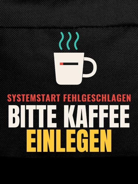 Systemstart fehlgeschlagen – Bitte Kaffee einlegen