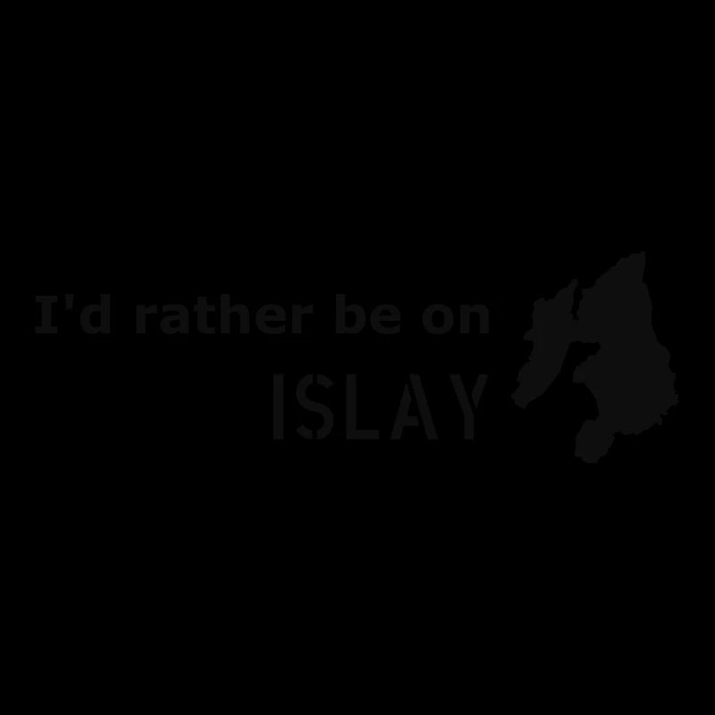 I'd rather be on Islay