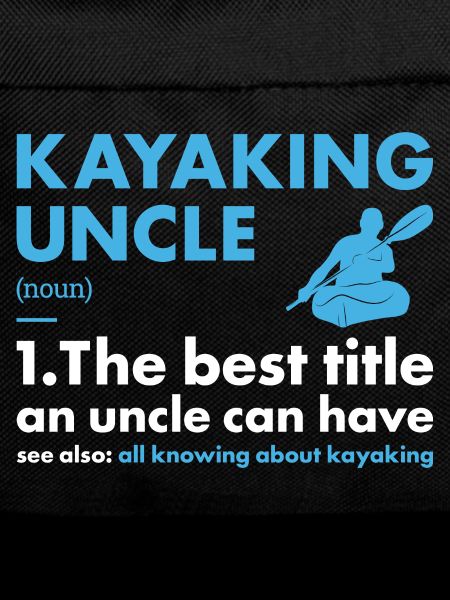 Kayaker Uncle Definition Kayaking