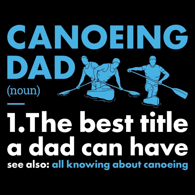 Canoeist Dad Definition Canoeing