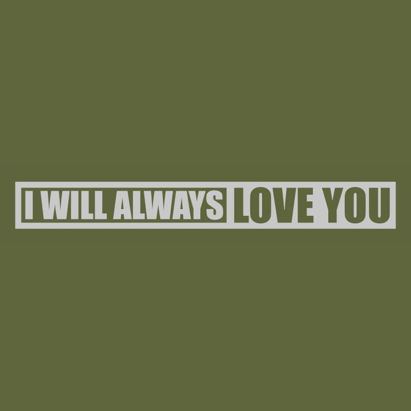 I will always love