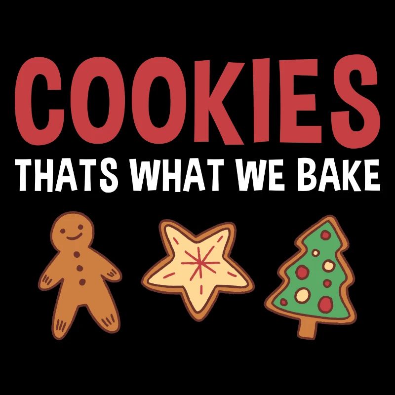 Baking Thats What We Bake Cookie