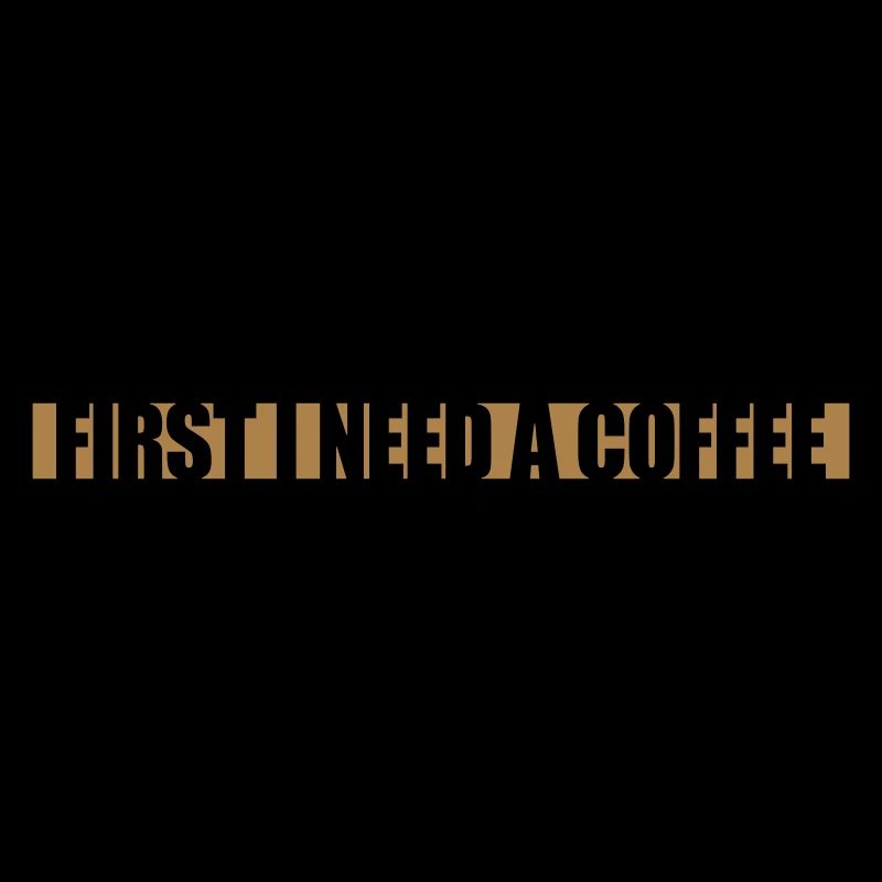Fist I need Coffee