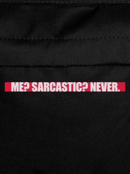 me sarcastic never Zitat