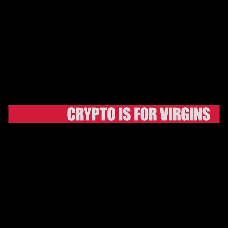 crypto is for virgins