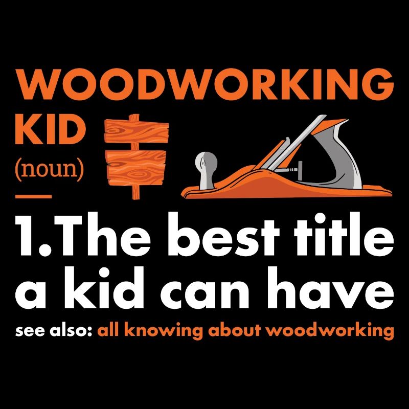 Woodworker Kid Definition Woodworking