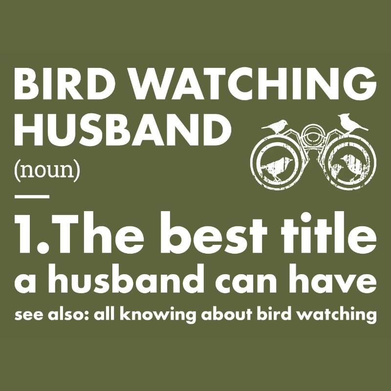 Bird Watcher Husband Definition Bird Watching