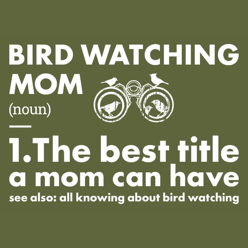 Bird Watcher Mom Definition Bird Watching