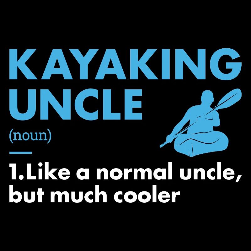Kayaker Uncle Definition Kayaking