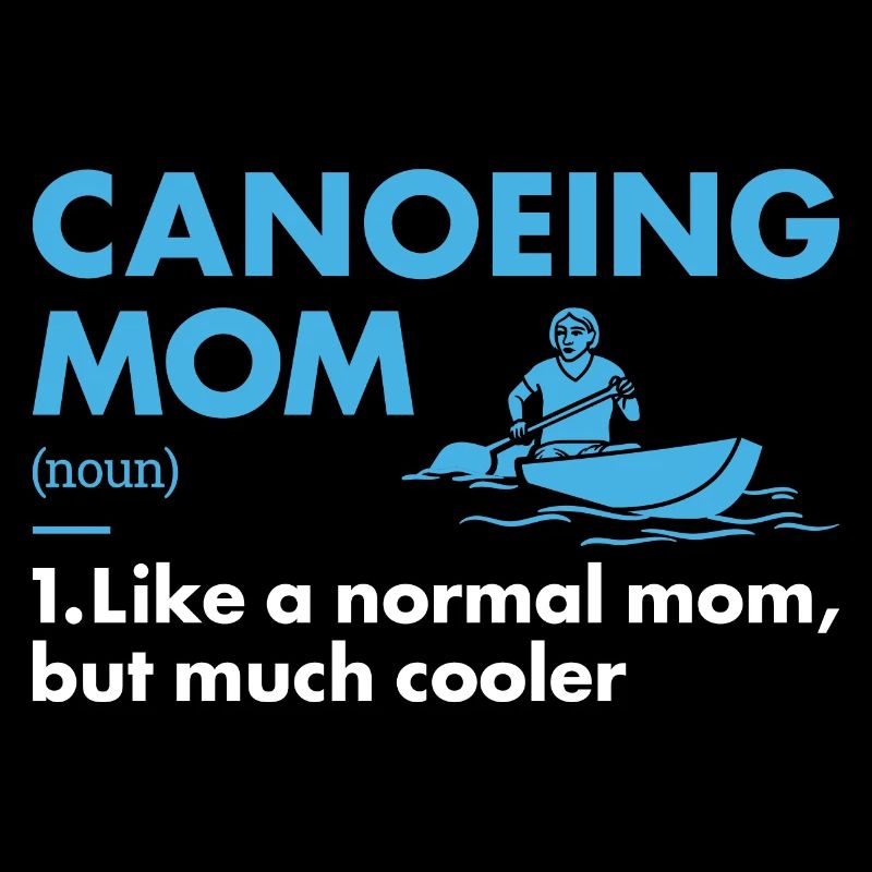 Canoeist Mom Definition Canoeing