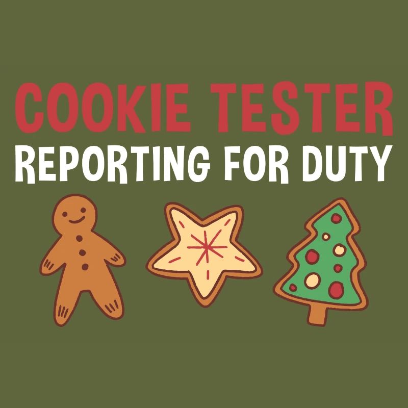 Baking Cookie Tester Reporting For Duty Cookie