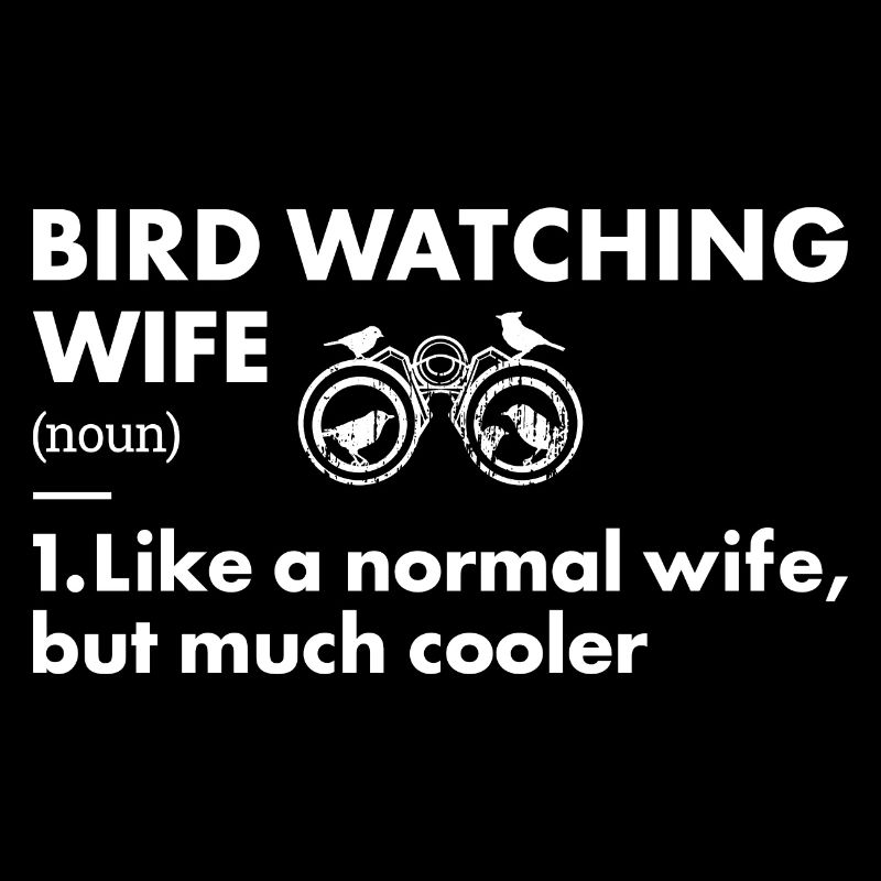 Bird Watcher Wife Definition Bird Watching