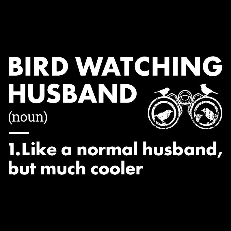 Bird Watcher Husband Definition Bird Watching