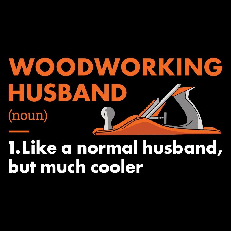 Woodworker Husband Definition Woodworking