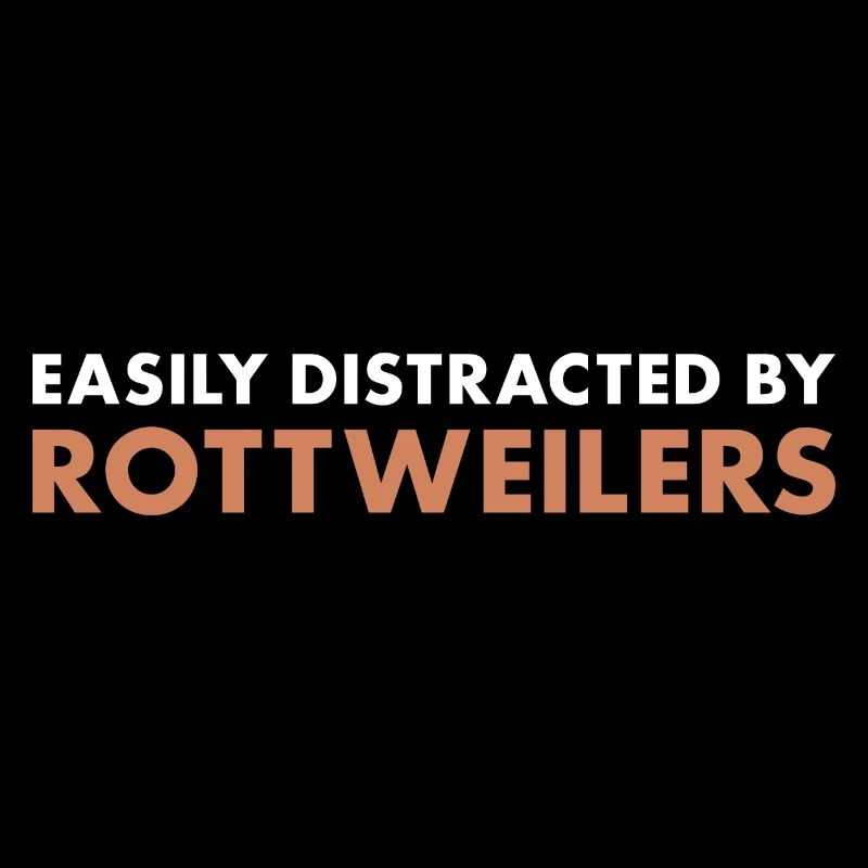 Easily Distracted By Rottweiler