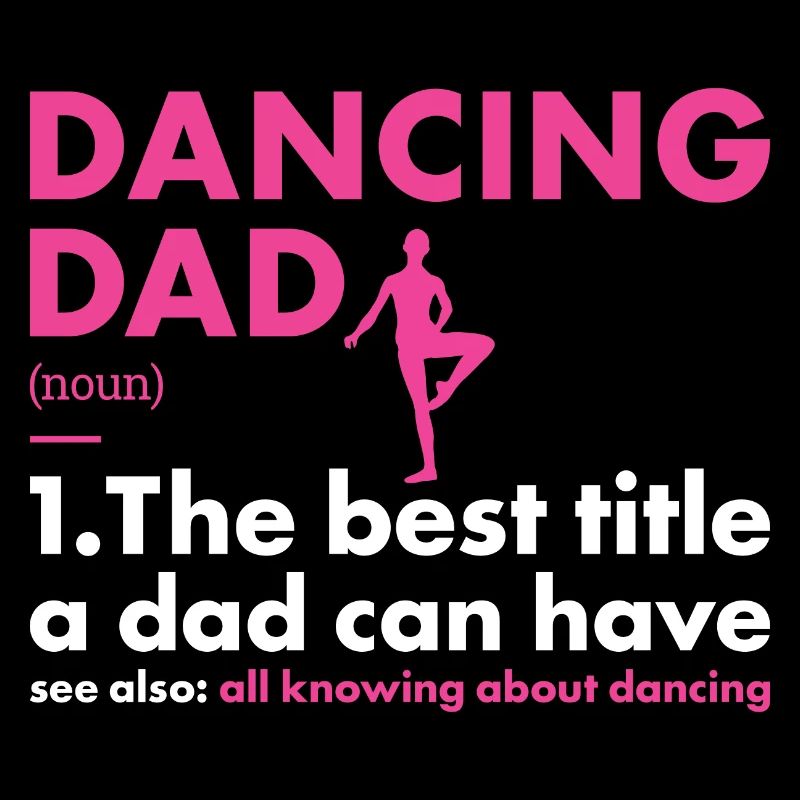 Dancer Dad Definition Dancing