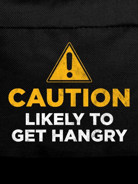 Caution Likely to get Hangry