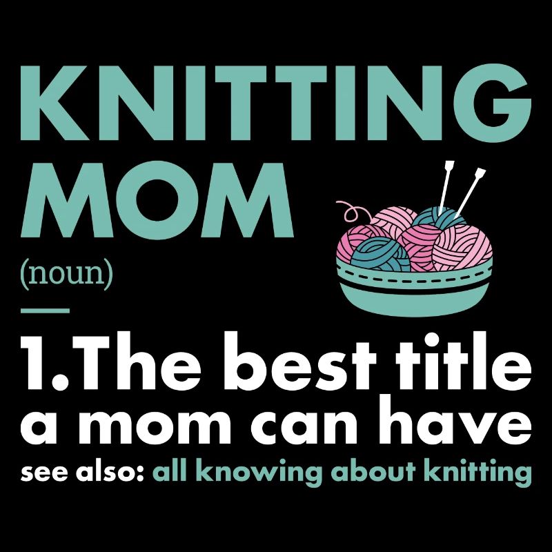 Knitter Mom Definition Knitting