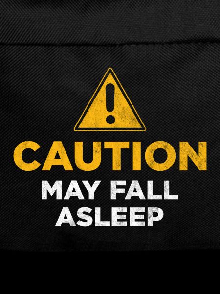 Caution May Fall Asleep