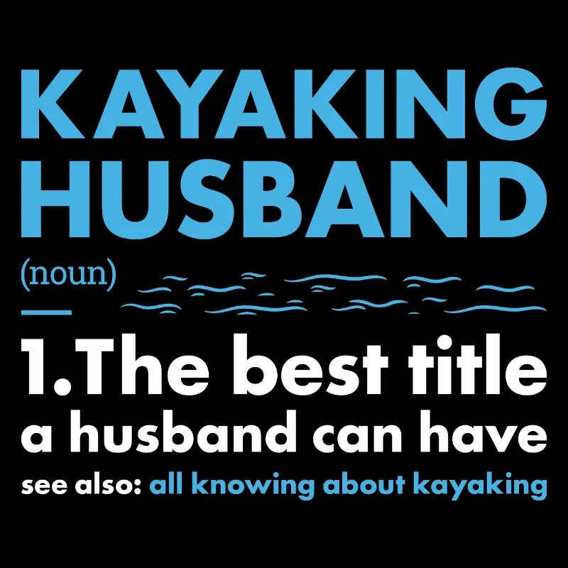Kayaker Husband Definition Kayaking