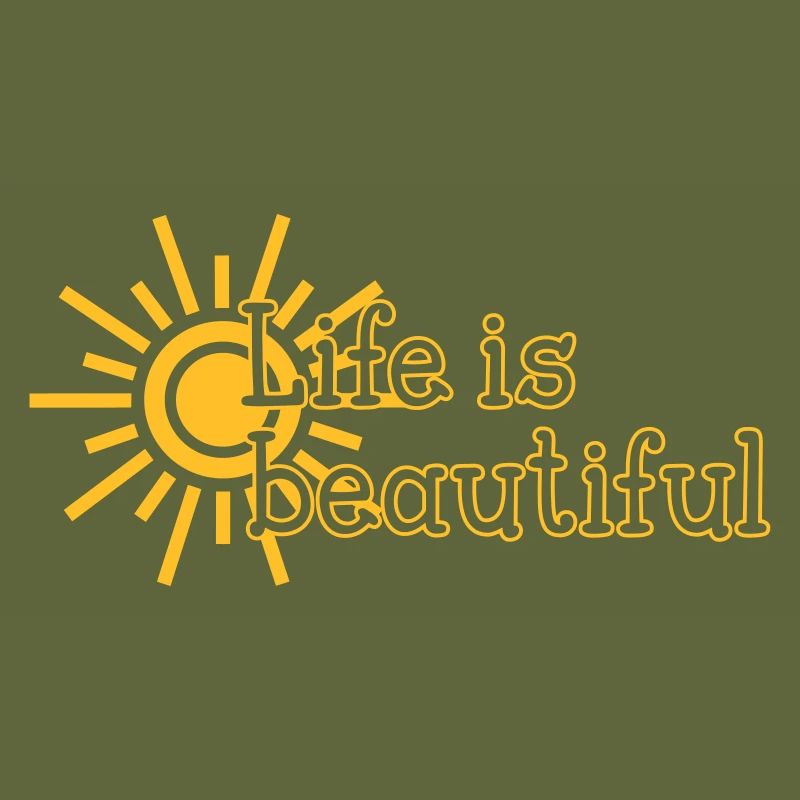 Life is beautiful