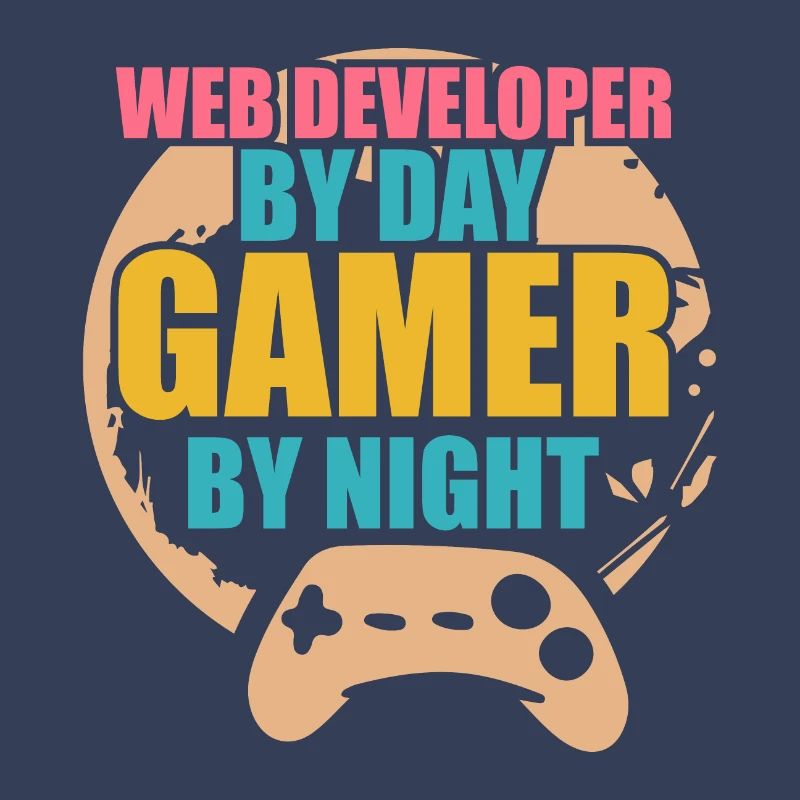Developer Web Developer By Day Gamer By Night