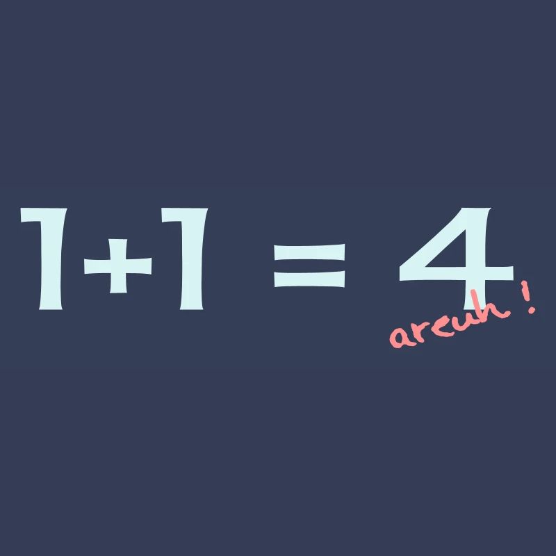 1 + 1 = 4