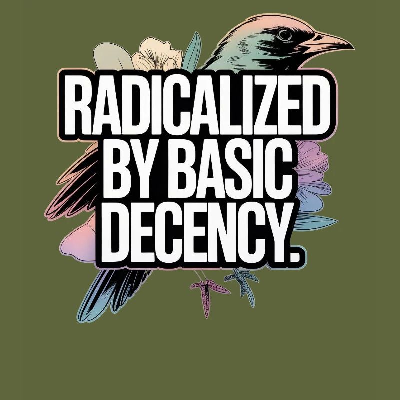 Radicalized by Basic Decency Statement