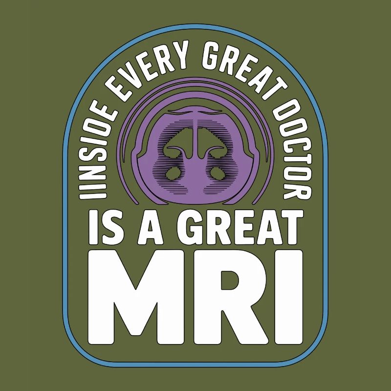 MRI Tech Inside Every Great Doctor Is Rad Tech