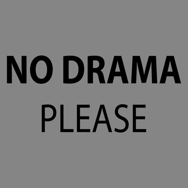 No Drama Please