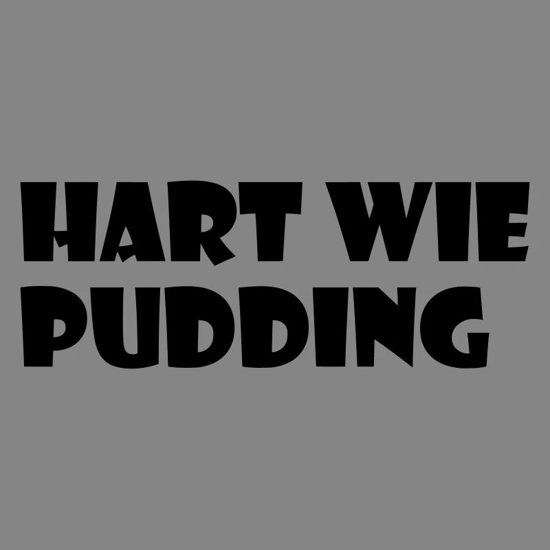 Hart wie Pudding