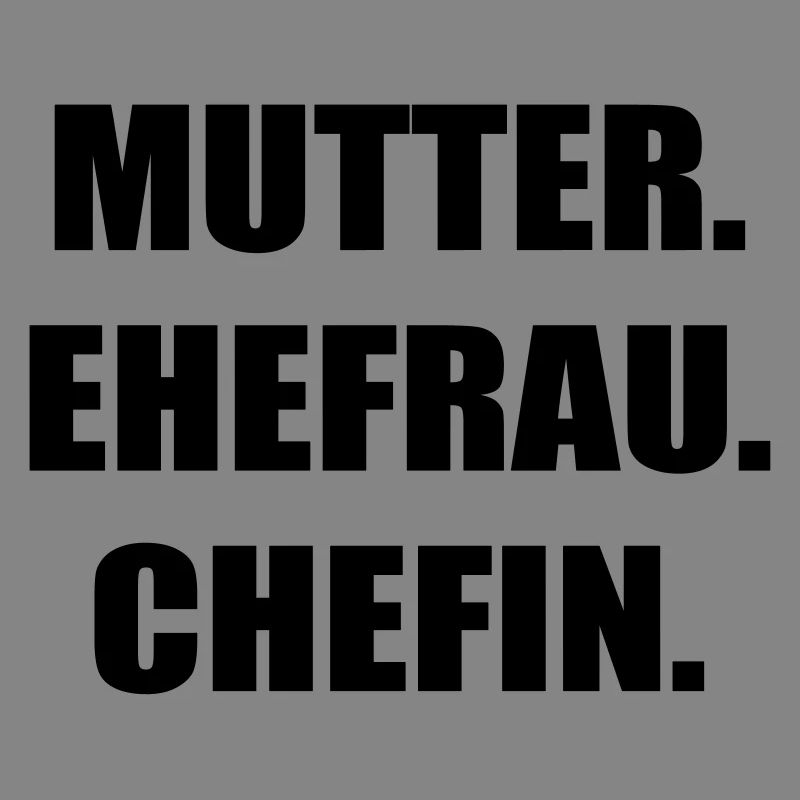 Mutter Ehefrau Chefin