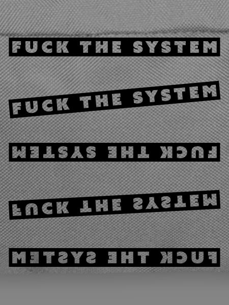fuck the system