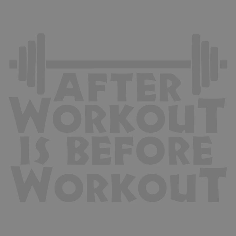 After Workout is before Workout