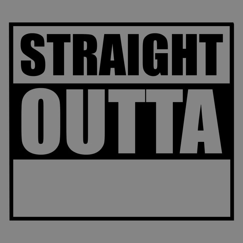 Straight outta