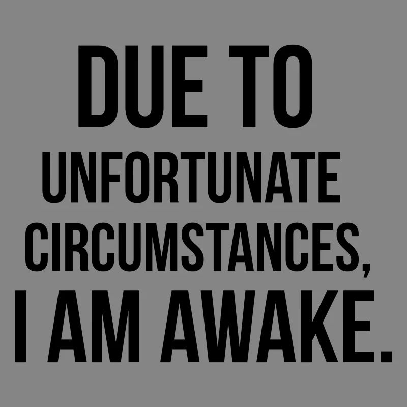 I am awake