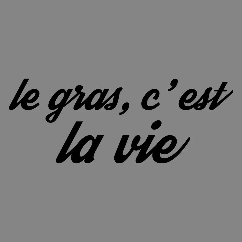 le gras la vie