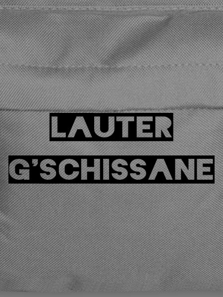 Lauter G'schissane
