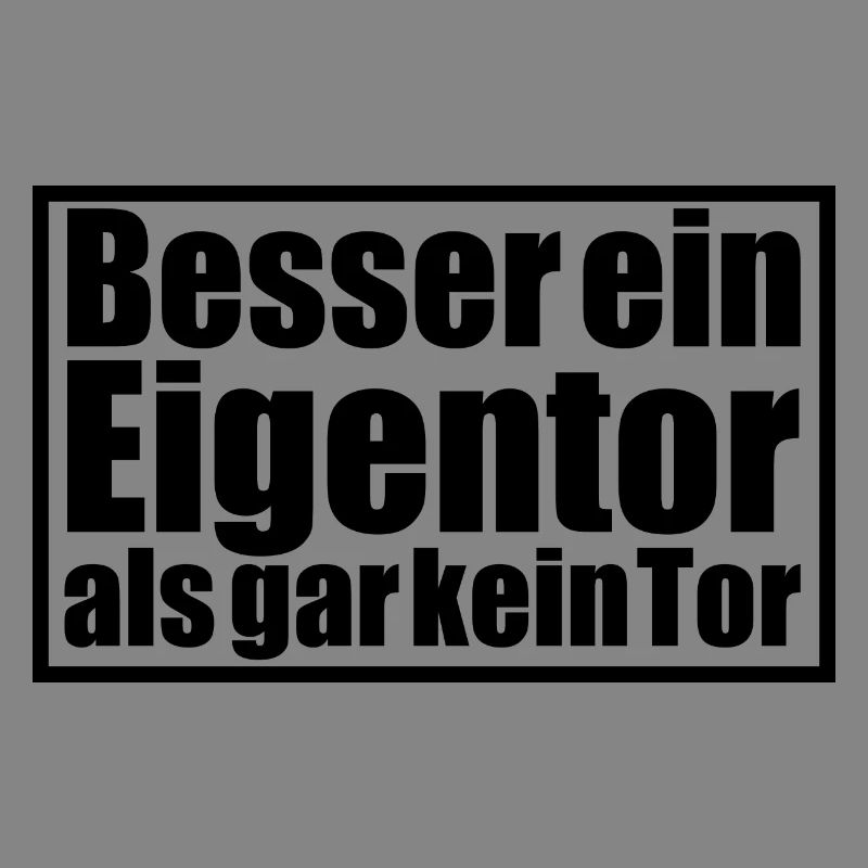 Besser ein Eigentor