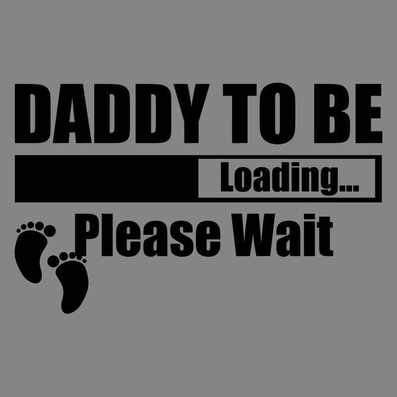 Daddy To Be Loading Please Wait