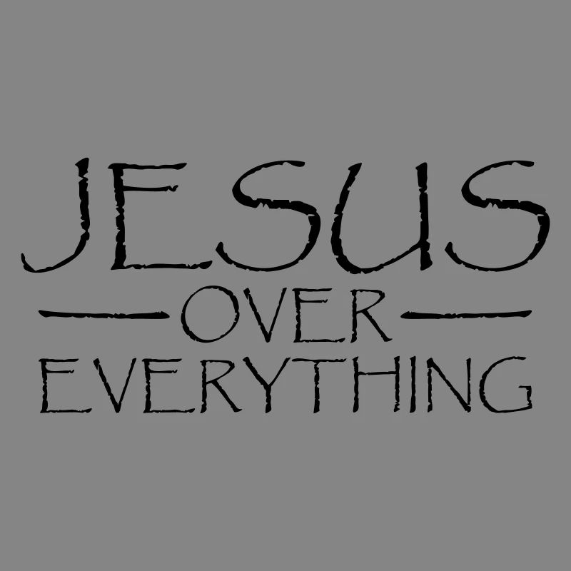 Jesus Over Everything