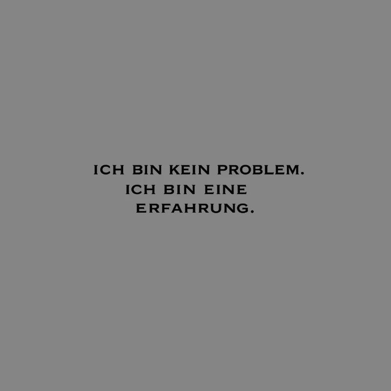 Ich bin kein Problem, ich bin eine Erfahrung