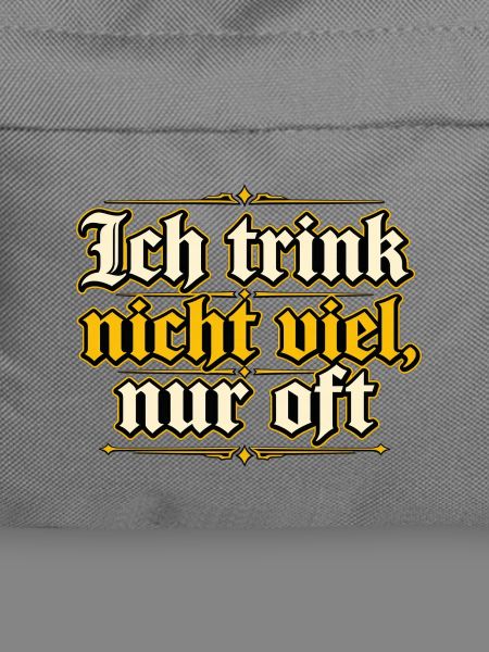Ich trink nicht viel, nur oft