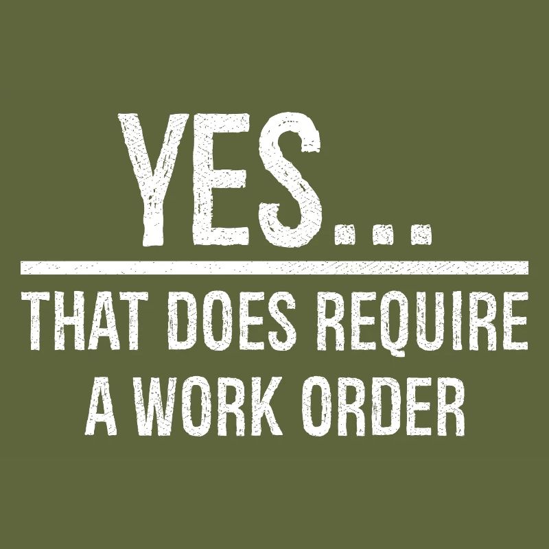 yes that does require a work order