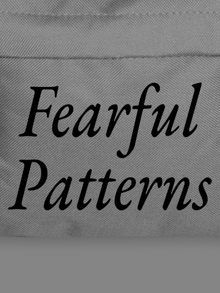 Fearful Patterns