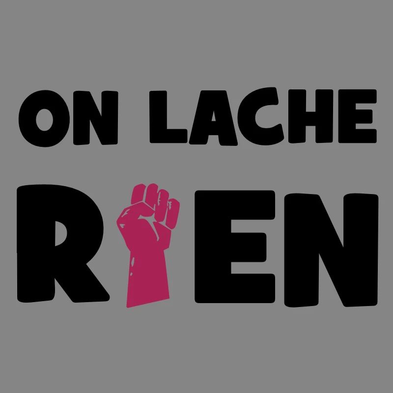 On lâche rien !