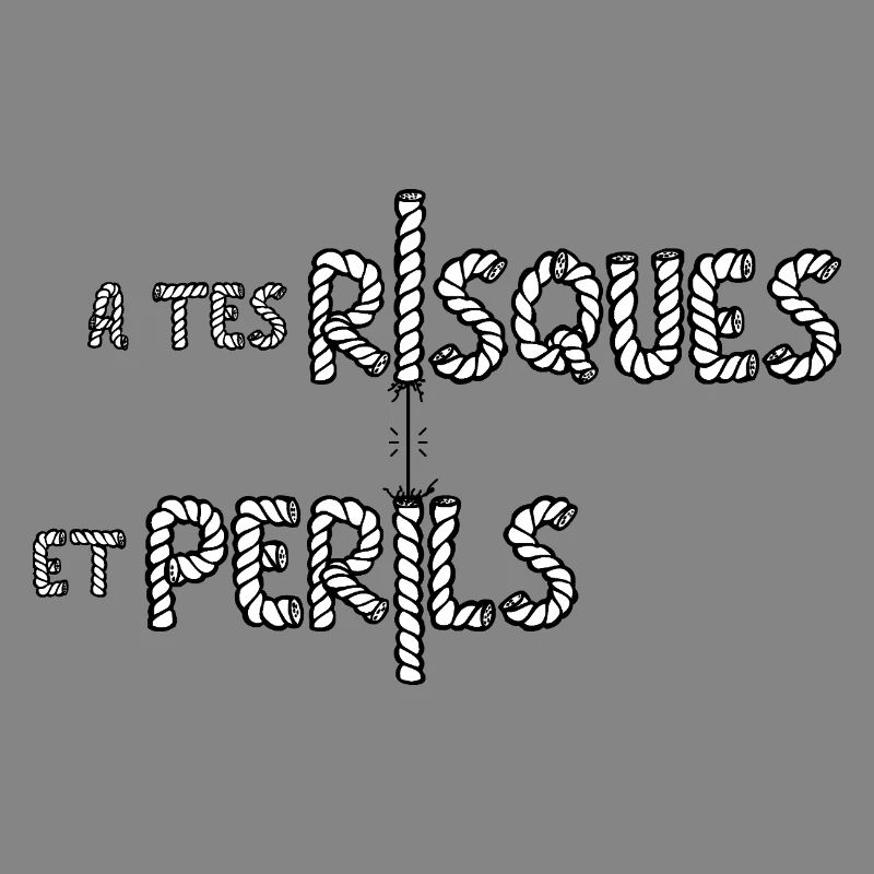 À TES RISQUES ET PÉRILS ! 