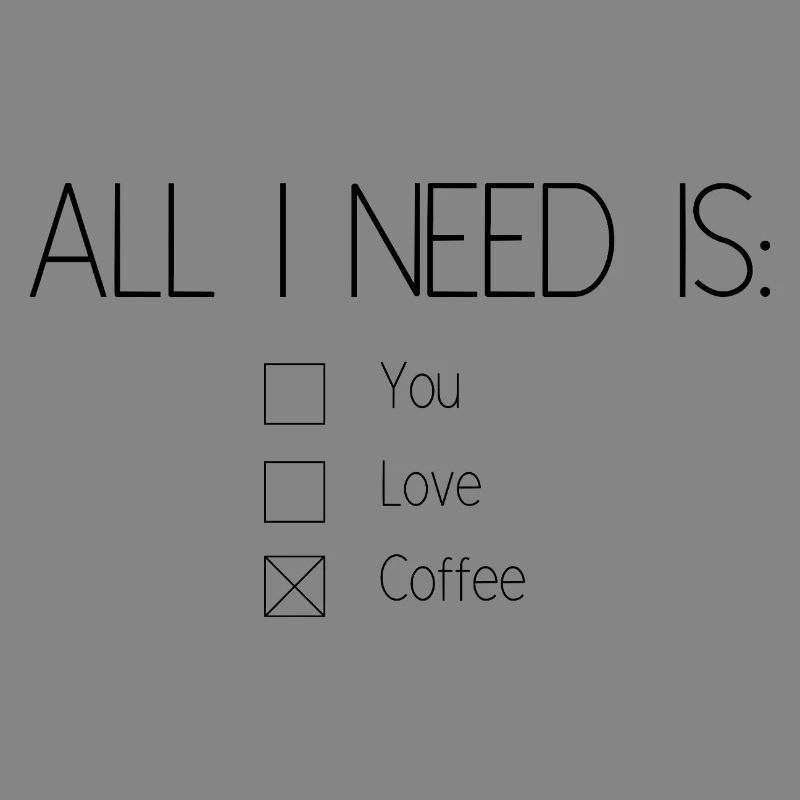 All I need is coffee