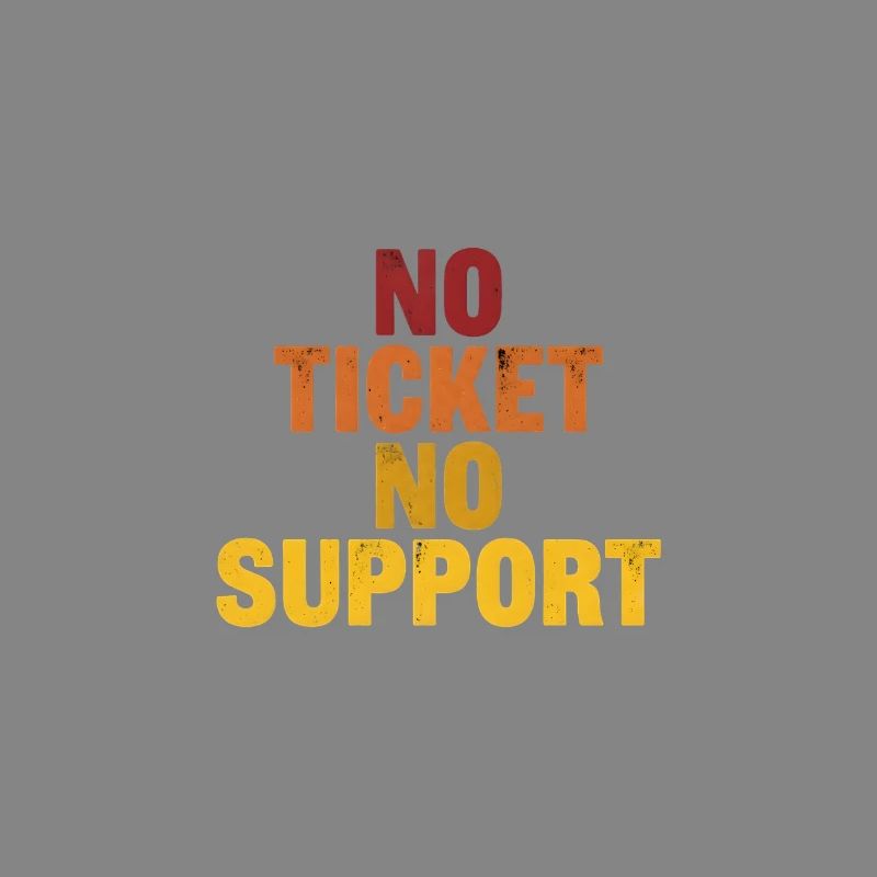 No ticket no support! EDV IT Informatiker Spruch