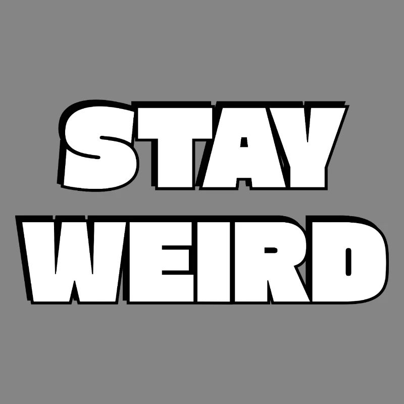Stay Weird Bold Typography